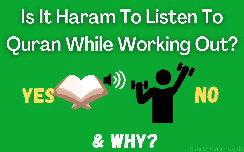 Is It Haram To Listen To Quran While Working Out