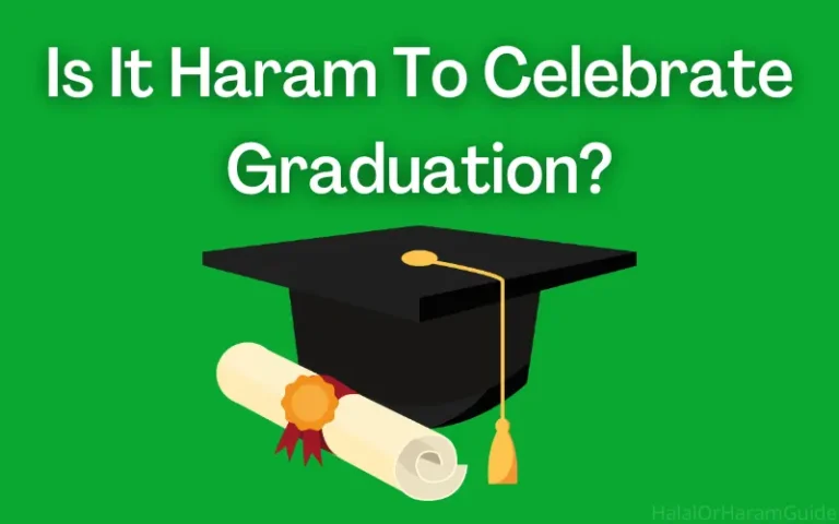 Is It Haram To Celebrate Graduation? [Answered]