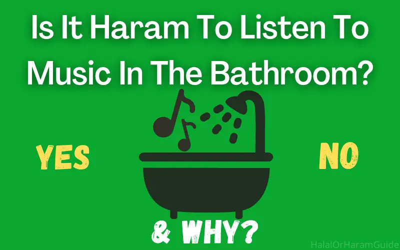 is-it-haram-to-listen-to-music-in-the-bathroom