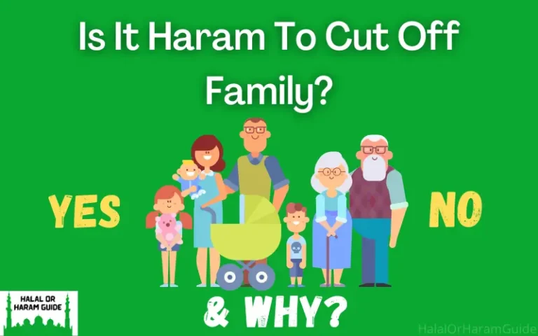 Is It Haram To Cut Off Family? [All Clear]