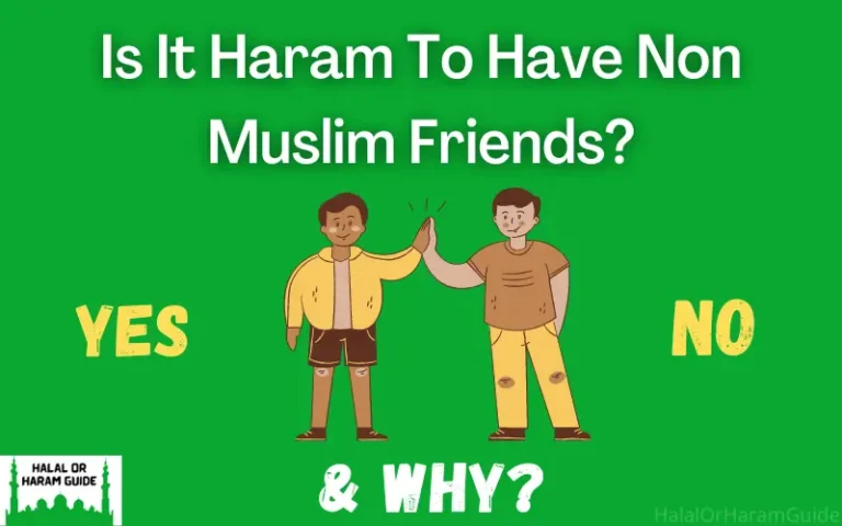Is It Haram To Have Non Muslim Friends? (Clear Now)