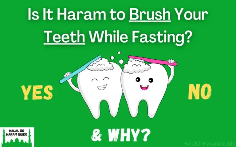 Is It Haram to Brush Your Teeth While Fasting? (Answered)
