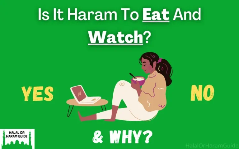 Is It Haram To Eat And Watch TV Or Mobile?