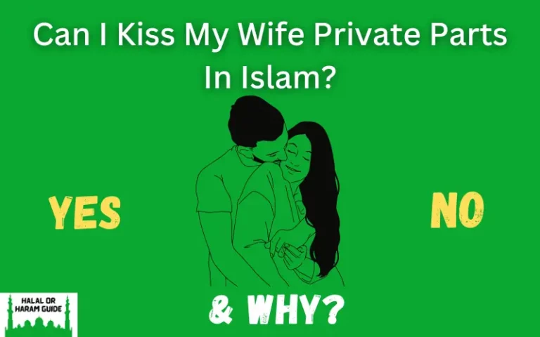 Can I Kiss My Wife Private Parts In Islam?